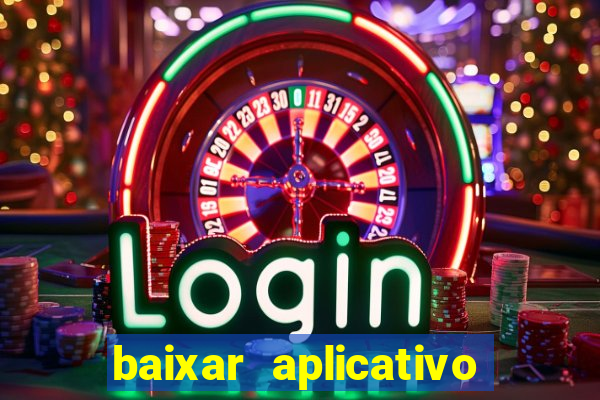 baixar aplicativo do jogo do tigrinho